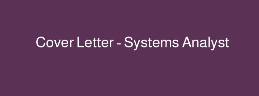 نموذج Cover Letter – Systems Analyst