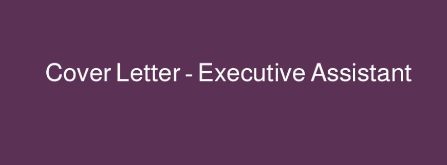 نموذج Cover Letter – Executive Assistant